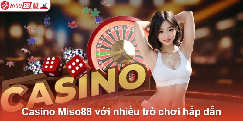 Casino Miso88 với nhiều trò chơi hấp dẫn