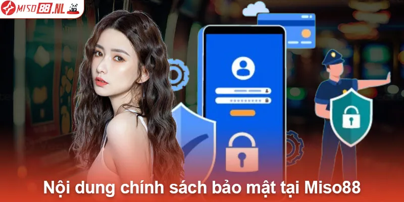 Nội dung chính sách bảo mật tại Miso88