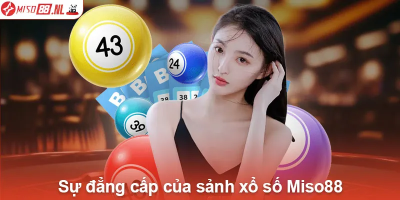 Sự đẳng cấp của sảnh xổ số Miso88